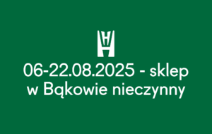 Sklep stacjonarny w Bąkowie - nieczynny 6-22.08.2025